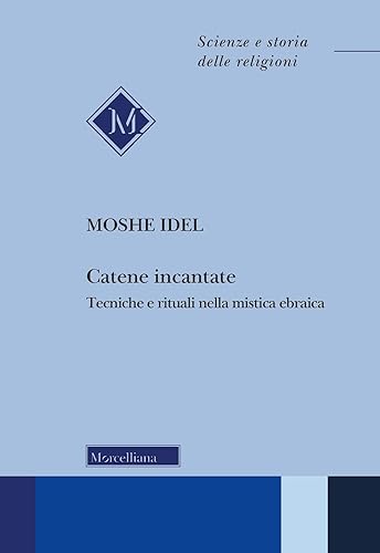 Catene incantate. Tecniche e rituali nella mistica ebraica. Ediz. italiana e inglese