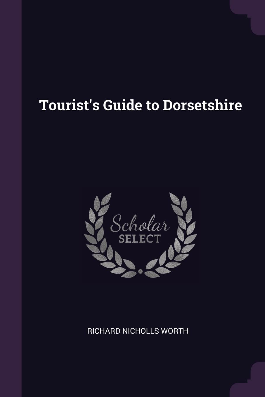 Tourist's Guide to Dorsetshire