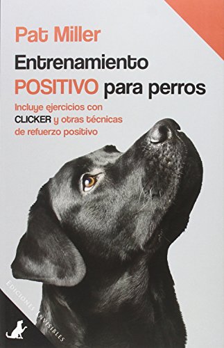 Entrenamiento positivo para perros: Incluye ejercicios con clicker y otras técnicas de refuerzo positivo: 2 (Sit Books)