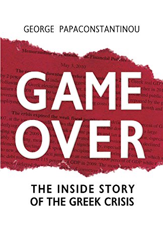 Amazon Com Game Over The Inside Story Of The Greek Crisis Ebook Papaconstantinou George Kindle Store