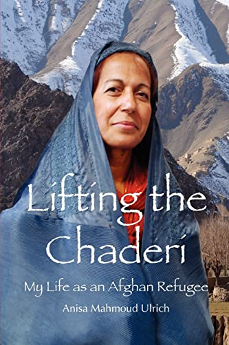 Lifting the Chaderi: My Life as an Afghan Refugee