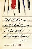 The History and Uncertain Future of Handwriting