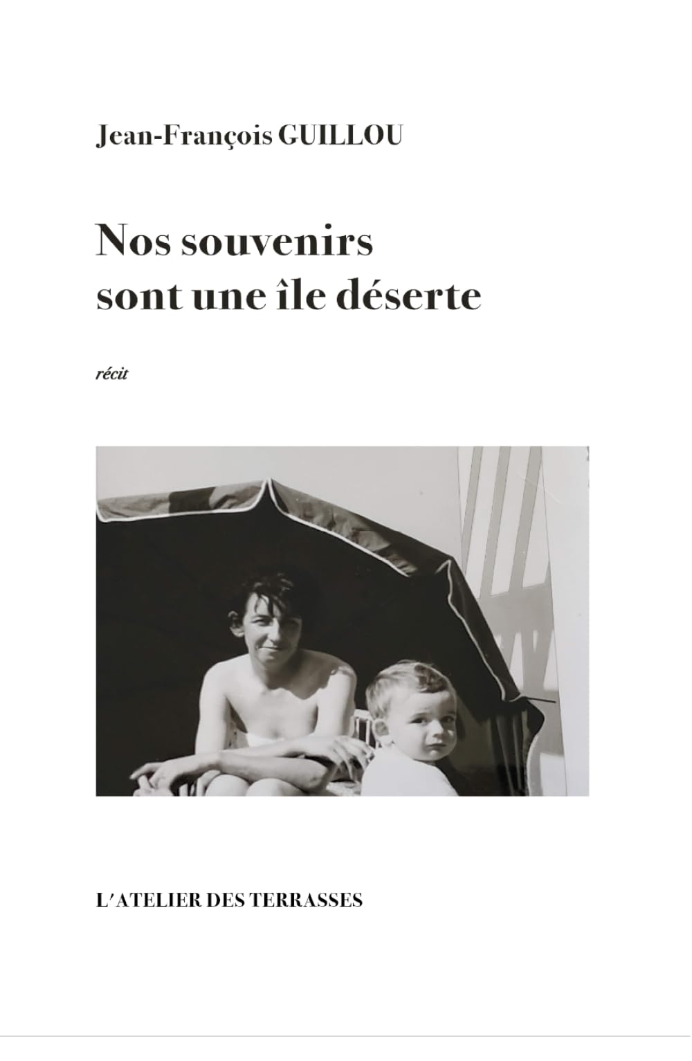 Nos souvenirs sont une île déserte: récit