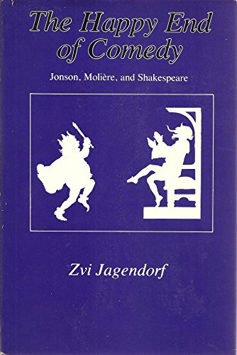 The Happy End of Comedy: Shakespeare, Jonson, Moliere