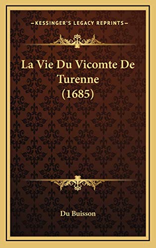 La Vie Du Vicomte De Turenne (1685) (French Edition)