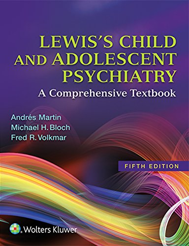 Lewis's Child and Adolescent Psychiatry: A Comprehensive Textbook Lewis's Child and Adolescent Psychiatry: A Comprehensive Textbook