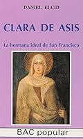 Clara de Asís. La hermana ideal de San Francisco. 8479141468 Book Cover