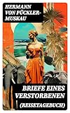  Briefe eines Verstorbenen (Reisetagebuch): Reisetagebuch aus Deutschland, Holland, England, Wales, Irland und Frankreich