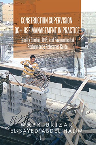 Construction Supervision Qc + Hse Management in Practice: Quality Control, Ohs, and Environmental Performance Reference Guide