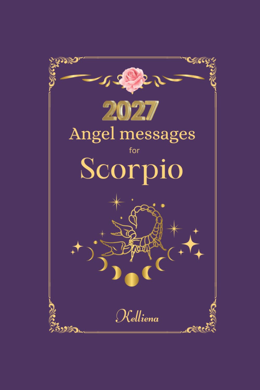 Angel messages for Scorpio 2027 By Kelliena:: Daily messages from your angels