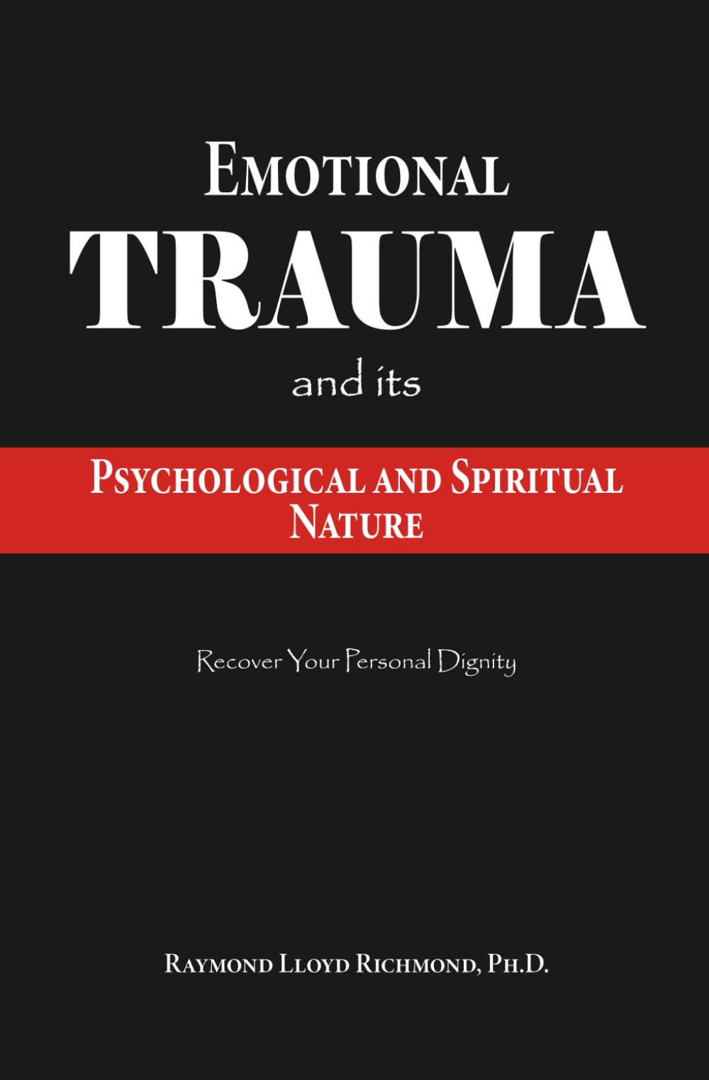 Emotional Trauma: And its Psychological and Spiritual Nature