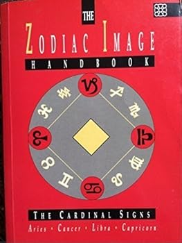 Paperback The Zodiac Image Handbook: The Cardinal Signs - Aries - Cancer - Libra - Capricorn Book