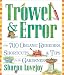 Trowel and Error: Over 700 Organic Remedies, Shortcuts, and Tips for the Gardener