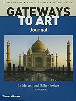 Gateways to Art: Understanding the Visual Arts [with Gateways to Art Journal for Museum and Gallery Projects] 0393572404 Book Cover