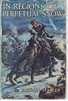 In Regions of Perpetual Snow by W. Gordon-Stables B06X9JNJLG Book Cover