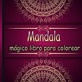  Mandala mágico libro para colorear: Libro de Colorear Mandalas de Colorear para Adultos, Excelente Pasatiempo anti estrés para relajarse con bellísimas Mandalas
