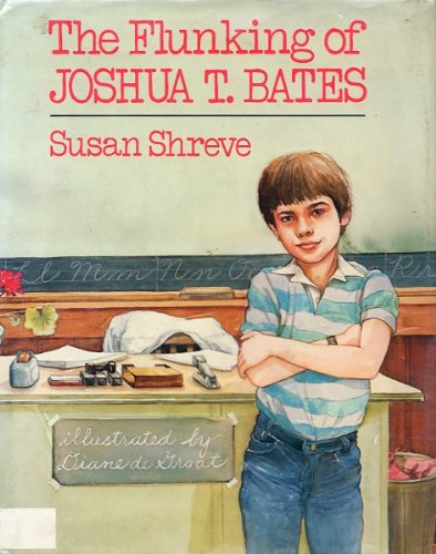 The Flunking of Joshua T. Bates: Susan Richards Shreve: Amazon.com: Books