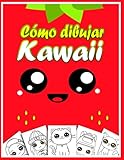 Cómo dibujar kawaii: Aprende a dibujar kawaii paso a paso | Un libro para colorear y al mismo tiempo un libro para dibujar | Dibuja animales súper lindos y chibi manga y anime