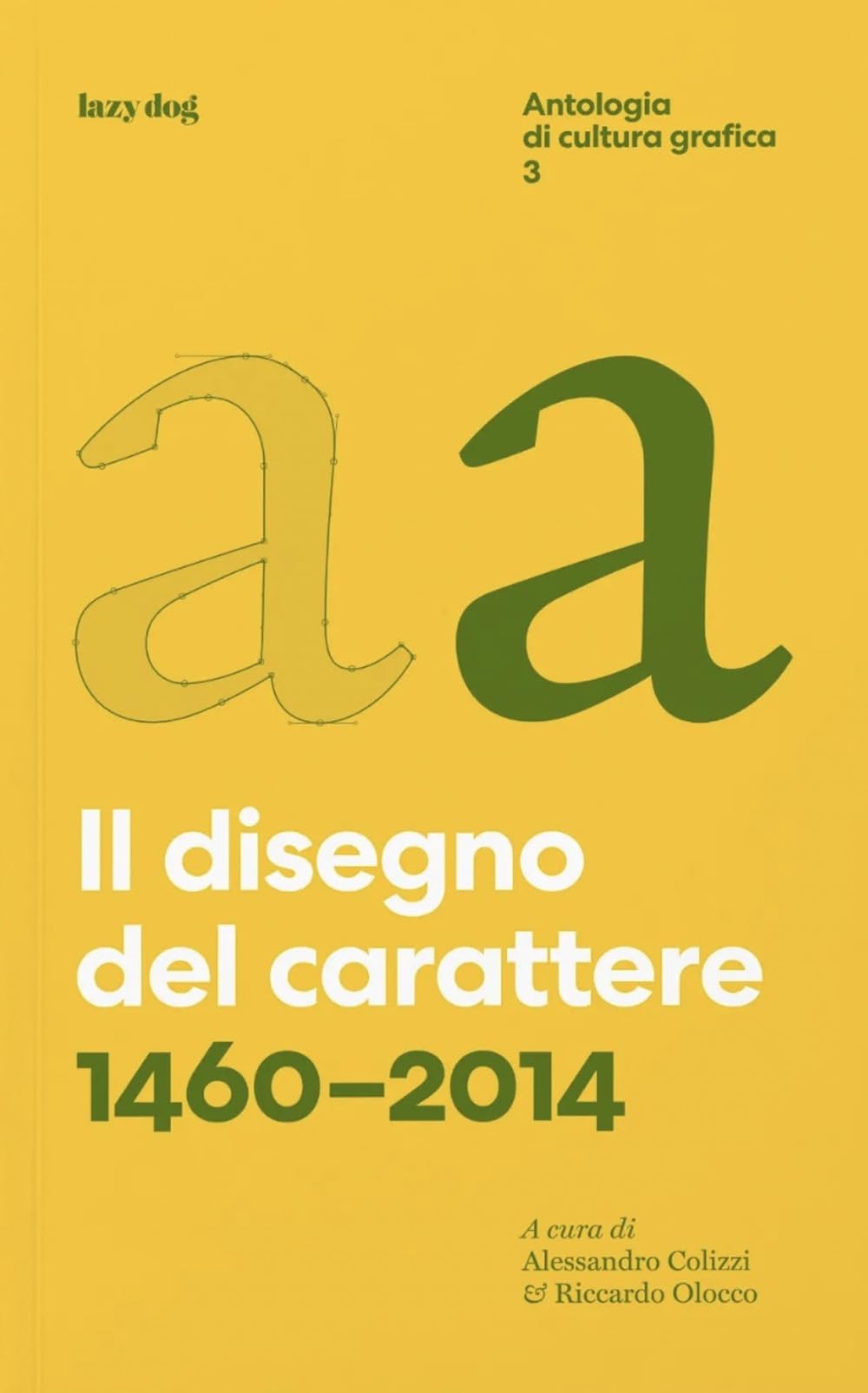 Il disegno del carattere 1460-2014 Vol 3 livre typographie histoire design graphique