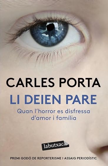 Li deien pare: Quan l´horror es disfressa d´amor i família. V Premi Godó de Reporterisme i Assaig periodístic 2015