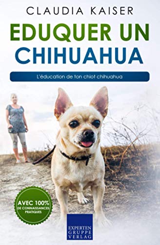 Télécharger Eduquer un chihuahua: L'éducation de ton chiot chihuahua PDF