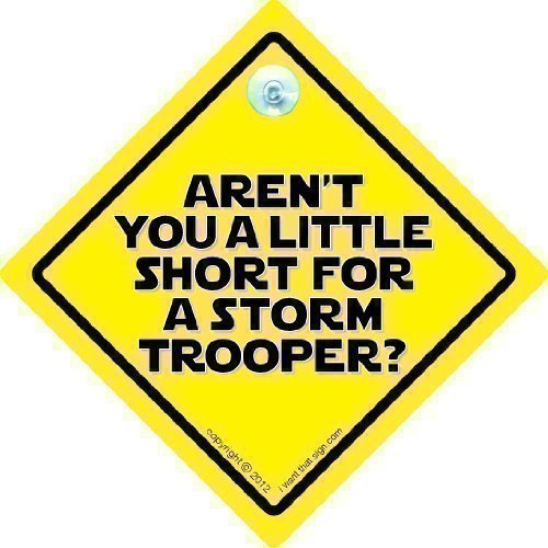 Aren't You A Little Short For A Stormtrooper Car Sign, Baby on Board Car Sign, Funny Car Sign, Stormtrooper Car Sign, Bumper Sticker, Decal, Car Sign, Baby on board, Car Sticker, Road Sign, Joke Car Sign, Funny Car Sign, Car Signs