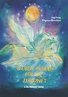 Sieben Perlen für die Zukunft: Eine Geschichte, die den Kindern unserer Zeit Hoffnung geben will 3880693005 Book Cover
