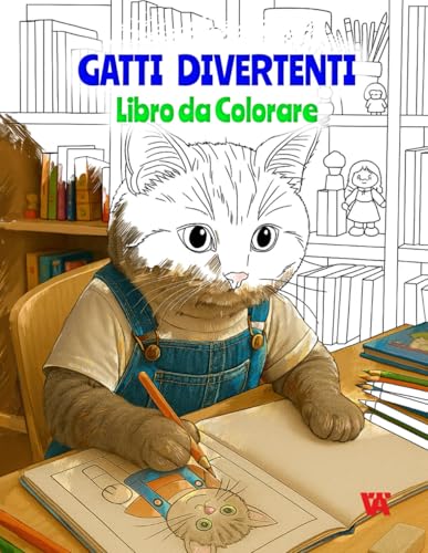 Gatti Divertenti: Libro da Colorare per Bambini e Adulti: Divertiti a colorare 50 adorabili gatti in situazioni comiche che imit