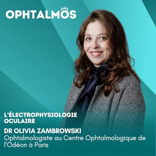 『L’électrophysiologie oculaire (partie 2) - Entretien avec le Dr Olivia Zambrowski』のカバーアート