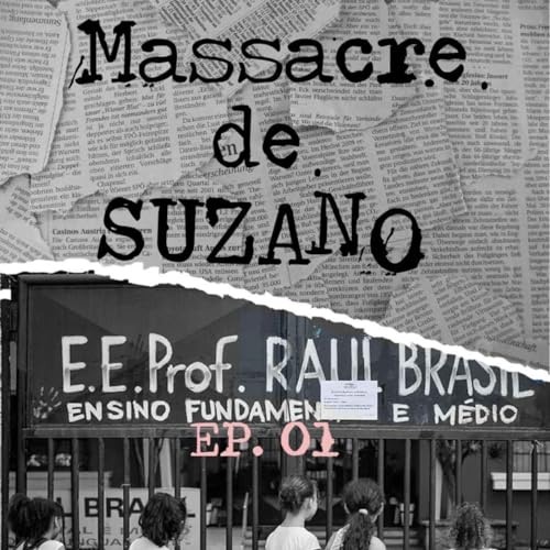 Epis&oacute;dio 1- Massacre de Suzano
