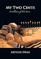 My Two Cents: A Collection of Short Stories 1935656406 Book Cover