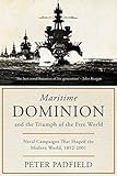  Maritime Dominion and the Triumph of the Free World: Naval campaigns that shaped the modern world 1852-2001 (The Maritime Trilogy Book 3) (English Edition)