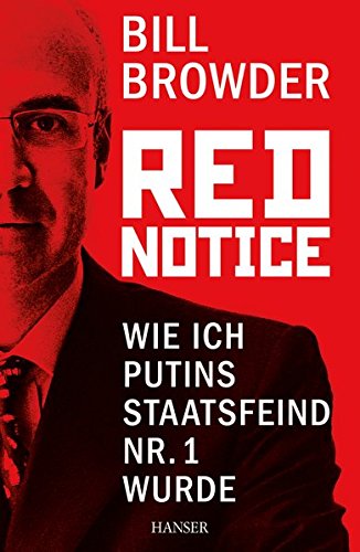 Red Notice: Wie ich Putins Staatsfeind Nr. 1 wurde Red Notice: Wie ich Putins Staatsfeind Nr. 1 wurde