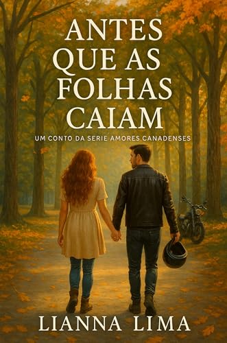 Antes que as folhas caiam (Amores canadenses Livro 3) - Lima, Lianna
