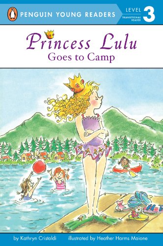Princess Lulu Goes to Camp Princess Lulu Goes to Camp (Penguin Young Readers, Level 3) by Kathryn Cristaldi