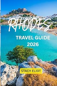 RHODES TRAVEL GUIDE 2026: Best Beaches, Luxury Resorts, Lindos Village, Medieval Old Town, Food, Nightlife & Custom Itinerary Plans