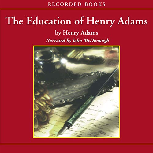 The Education of Henry Adams (Audible Audio Edition) Henry