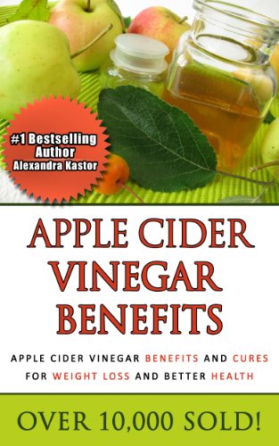 Apple Cider Vinegar Benefits - Apple Cider Vinegar Benefits and Cures for Weight Loss and Better Health