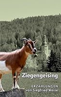 Ziegengeising: Erzählungen von Siegfried Weise 3738636145 Book Cover