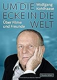  Um die Ecke in die Welt: Über Filme und Freunde