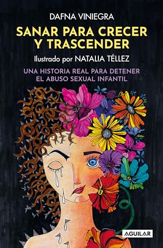 Sanar y crecer para trascender: Una historia real para detener el abuso sexual infantil (Spanish Edition) - Viniegra, Dafna