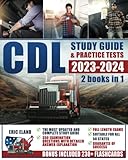 CDL Study Guide & Practice Tests: 2 Books in 1. A Comprehensive Up-To-Date Study Guide and Training