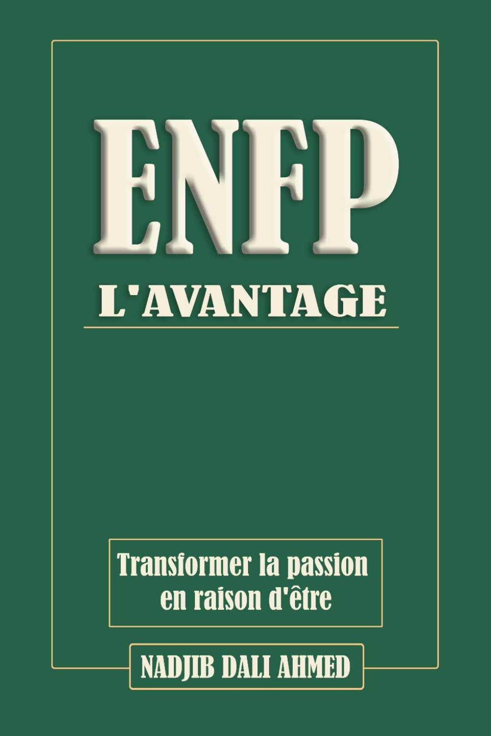 L'AVANTAGE ENFP: Transformer la passion en raison d'être (L'AVANTAGE MBTI)