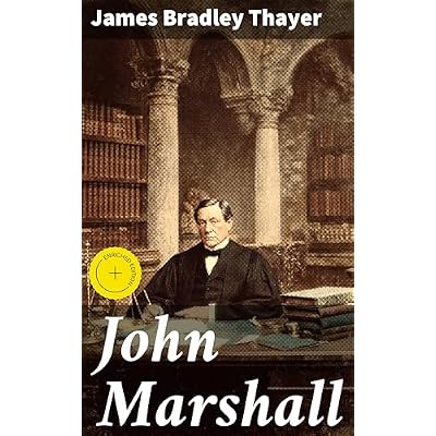 John Marshall: Enriched edition. The Enduring Legacy of a Supreme Court Justice: Insights into Constitutional Law and Judicial Independence
