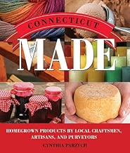 Connecticut Made: Homegrown Products by Local Craftsmen, Artisans, and Purveyors (Made in)