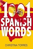 Spanish: 1001 Spanish Words, Increase Your Vocabulary with the Most Used Words in the Spanish Language (Spanish Language Learning Secrets) (Volume 3)