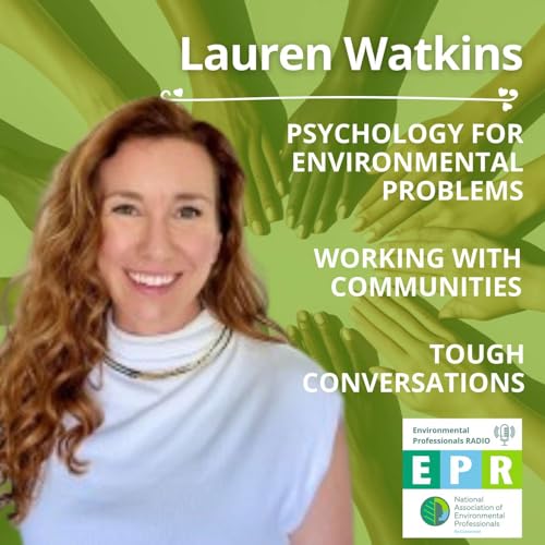 Using Psychology to Solve Environmental Problems, Working Directly with Communities, and Managing Conflict and Tough Conversation with Lauren Watkins
