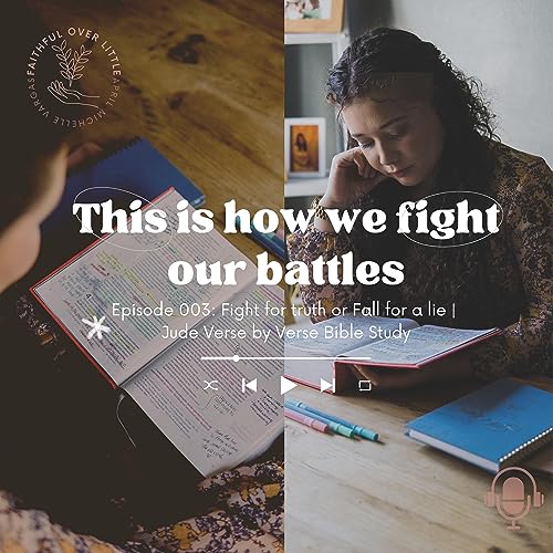 Ep 3 | Fight for Truth of Fall for Lies / Jude Verse by Verse Bible Study