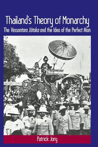 Thailand's Theory of Monarchy: The Vessantara Jātaka and the Idea of the Perfect Man