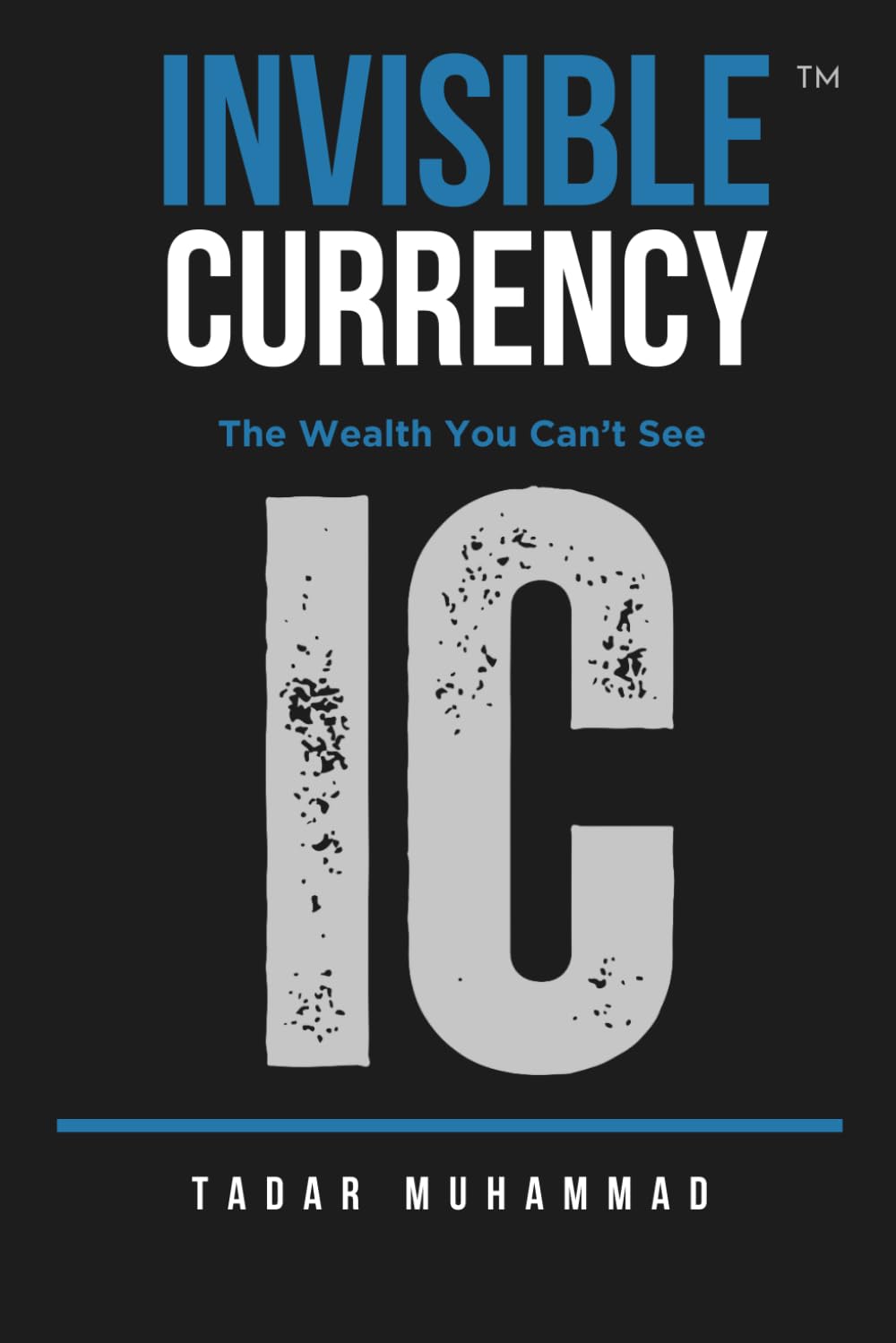Invisible Currency: The Wealth You Can’t See